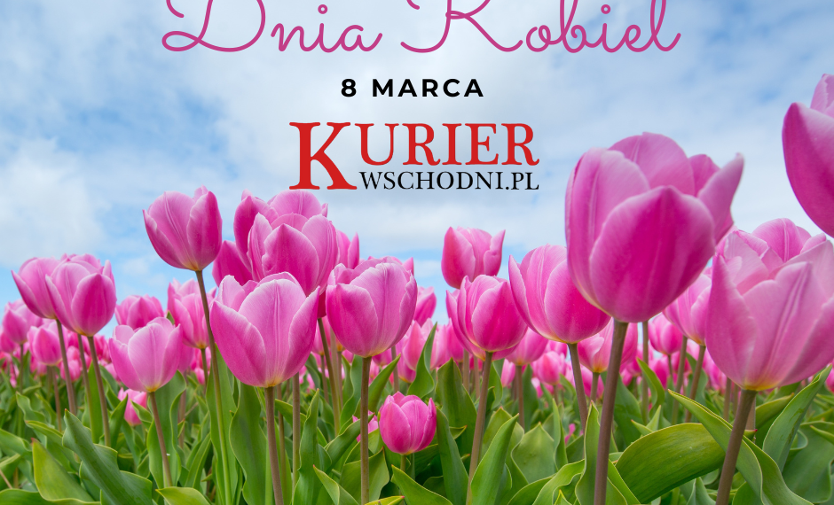 Kurier Wschodni składa życzenia z okazji Dnia Kobiet