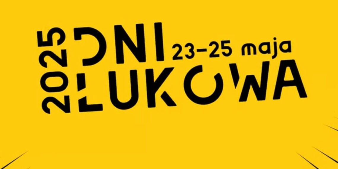 Dni Łukowa 2025 odbędą się w dniach 23-25 maja