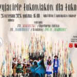 Przyjaciele dla Łukowa. Na scenie wystąpią „Łukowiacy”, „Włodawiacy” oraz „Kukułeczka” z Łotwy.